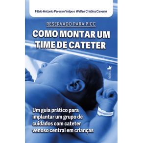 Reservado-para-PICC--Como-montar-um-Time-de-Cateter.-Um-guia-pratico-para-implantar-um-grupo-de-cuidados-com-cateter-venoso-central-em-criancas