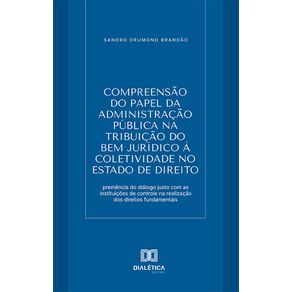 Compreensao-do-papel-da-Administracao-Publica-na-tribuicao-do-bem-juridico-a-coletividade-no-Estado-de-Direito