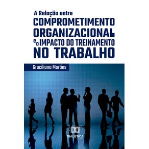 A-Relacao-entre-Comprometimento-Organizacional-e-o-Impacto-do-Treinamento-no-Trabalho