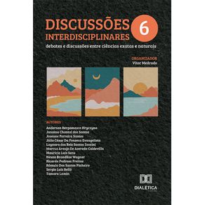 Discussoes-Interdisciplinares:-debates-e-discussoes-entre-ciencias-exatas-e-naturais-–-Volume-6