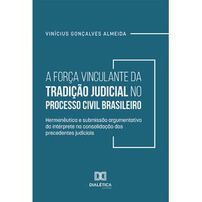 A-Forca-Vinculante-da-Tradicao-Judicial-no-Processo-Civil-Brasileiro