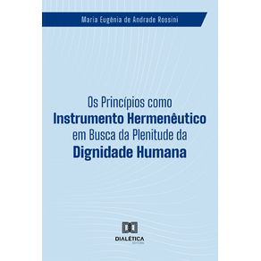 Os-Principios-como-Instrumento-Hermeneutico-em-Busca-da-Plenitude-da-Dignidade-Humana