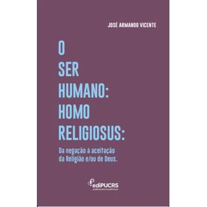 O-Ser-Humano-Homo-Religiosus--Da-negacao-a-aceitacao-da-Religiao-e-ou-de-Deus