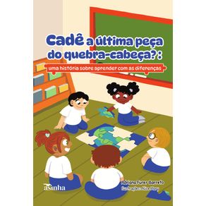 Cade-a-ultima-peca-do-quebra-cabeca--Uma-historia-sobre-aprender-comas-diferencas