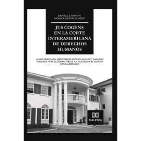 Jus-Cogens-en-la-Corte-Interamericana-de-Derechos-Humanos--La-influencia-del-Magistrado-Antonio-Augusto-Cancado-Trindade-para-la-definicion-de-jus-cogens-en-el-sistema-interamericano