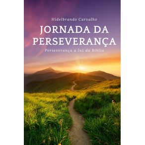 Jornada-Da-Perseveranca--Perseveranca-a-luz-da-biblia