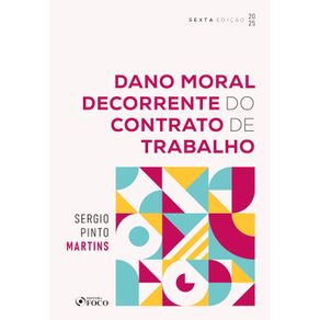 Dano-Moral-Decorrente-do-Contrato-de-Trabalho---6a-Ed----2703-