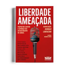 Liberdade-ameacada---Propostas-contra-o--avanco-do--autoritarismo-no-Brasil--0704-