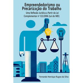 Empreendedorismo-ou-Precarizacao-do-Trabalho--Uma-Reflexao-Juridica-a-partir-da-Lei-Complementar-123---2006--Lei-do-MEI-