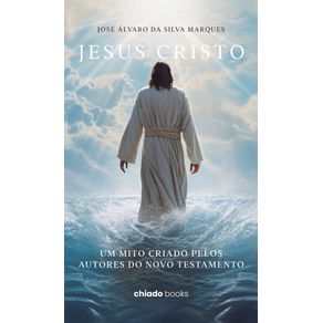 Jesus-Cristo-Um-Mito-Criado-pelos-Autores-do-Novo-Testamento