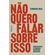 Nao-quero-falar-sobre-isso-0205-