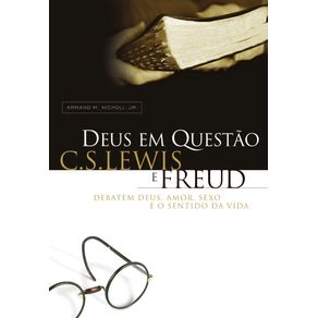 Deus-em-questao--C.-S.-Lewis-e-Freud-debatem-Deus-amor-sexo-e-o-sentido-da-vida