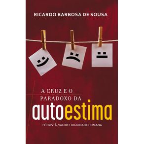 A-cruz-e-o-paradoxo-da-autoestima--Fe-crista-valor-e-dignidade-humana