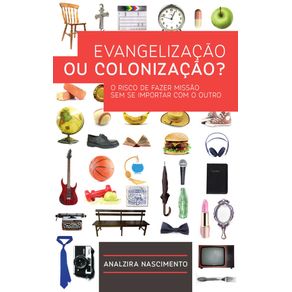 Evangelizacao-ou-Colonizacao--O-risco-de-fazer-missao-sem-se-importar-com-o-outro