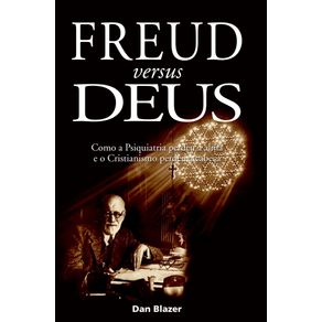 Freud-versus-Deus:-Como-a-psiquiatria-perdeu-a-alma-e-o-cristianismo-perdeu-a-cabeca