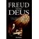 Freud-versus-Deus:-Como-a-psiquiatria-perdeu-a-alma-e-o-cristianismo-perdeu-a-cabeca