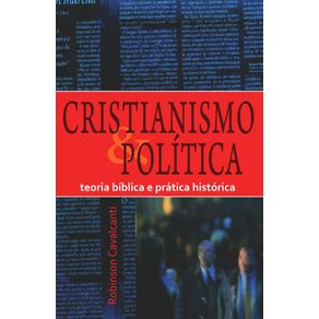 Cristianismo-e-politica:-Teoria-biblica-e-pratica-historica