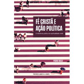 Fe-Crista-e-Acao-Politica:-A-relevancia-publica-da-espiritualidade-crista