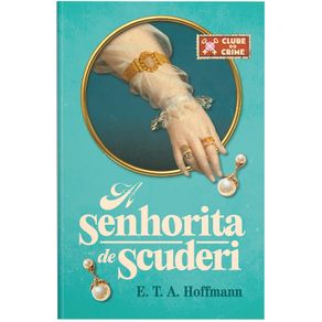 A-senhorita-de-Scuderi-(Clube-do-crime)-?-O-primeiro-romance-policial-da-literatura-alema