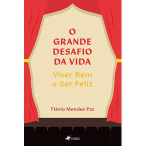 O-grande-desafio-da-vida:-viver-bem-e-ser-feliz