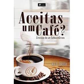 Aceitas-um-cafe?:-Cronicas-de-um-CafeComCristo