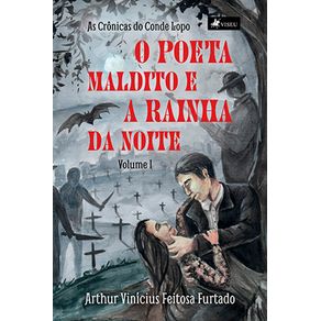 O-poeta-maldito-e-a-rainha-da-noite-:-As-Cronicas-do-Conde-Lopo:-volume-I