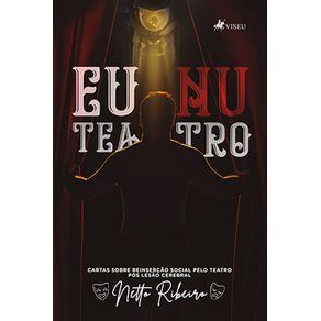Eu-Nu-Teatro:-Cartas-sobre-reinserc?a~o-pelo-teatro-po?s-lesa~o-cerebral