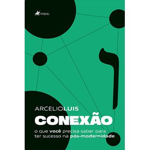 Conexao:-o-que-voce-precisa-saber-para-ter-sucesso-na-pos-modernidade
