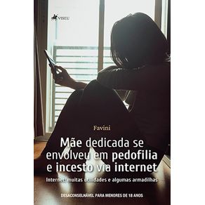 Mae-Dedicada-Se-Envolveu-Em-Pedofilia-E-Incesto-Via-Internet:-muitas-utilidades-e-algumas-armadilhas