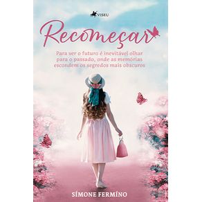 Recomec?ar:-Para-ver-o-futuro-e-inevitavel-olhar-para-o-passado,-onde-as-memorias-escondem-os-segredos-mais-obscuros