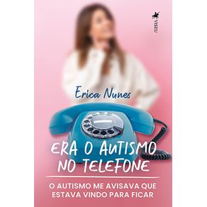 Era-o-autismo-no-telefone:-o-autismo-me-avisava-que-estava-vindo-para-ficar
