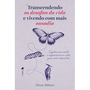 Transcendendo-os-desafios-da-vida-e-vivendo-com-mais-ousadia::-Supere-sua-mente-e-experiencie-a-vida-que-voce-merece-ter-