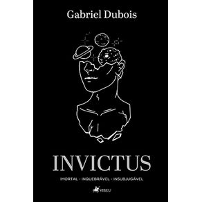Invictus:-Imortal,-Inquebravel,-Insubjugavel-