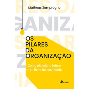 Os-pilares-da-organizacao:-Como-planejar-o-futuro-e-se-livrar-da-ansiedade-2ed.