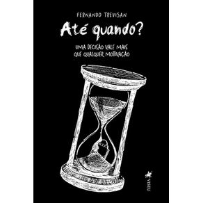 Ate?-quando?:-Uma-decisa~o-vale-mais-que-qualquer-motivac?a~o-