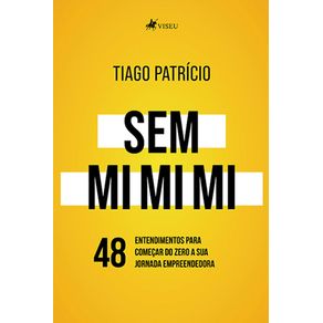 Sem-mi-mi-mi:-48-entendimentos-para-comecar-do-zero-sua-jornada-empreendedora