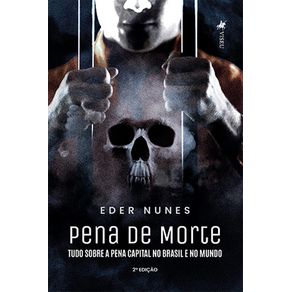 Pena-de-morte:-Tudo-sobre-a-Pena-Capital-no-Brasil-e-no-Mundo-2ed.