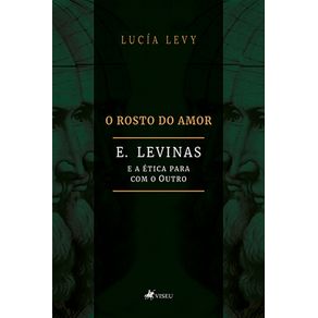 O-Rosto-do-Amor:-E.-Levinas-e-a-Etica-para-com-o-Outro-