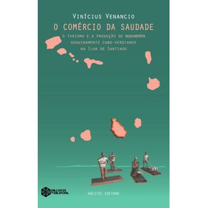 O-comercio-da-saudade:-o-turismo-e-a-producao-de-souvenirs-genuinamente-cabo-verdianos-na-Ilha-de-Santiago
