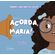Acorda-Maria-