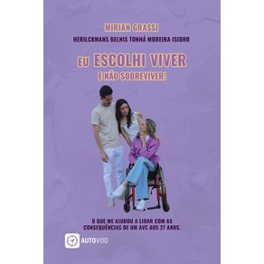 EU-ESCOLHI-VIVER-E-NAO-SOBREVIVER:-O-QUE-ME-AJUDOU-A-LIDAR-COM-AS-CONSEQUENCIAS-DE-UM-AVC-AOS-27-ANOS.