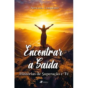 Encontrar-a-Saida--Historias-de-Superacao-e-Fe