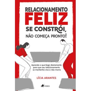 Relacionamento-feliz-se-constroi-nao-comeca-pronto--Aprenda-o-que-voce-vai-fazer-diariamente-para-que-seu-relacionamento-se-mantenha-vivo-e-nao-morra