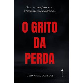O-Grito-da-Perda--Se-eu-te-amo-fosse-uma-promessa-voce-quebraria…