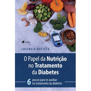 O-Papel-da-Nutricao-no-Tratamento-da-Diabetes--6-Passos-para-te-Auxiliar-no-Tratamento-da-Diabetes
