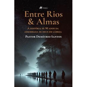 Entre-Rios---Almas--A-Historia-de-90-Anos-da-Assembleia-de-Deus-em-Labrea