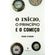 O-Inicio-o-Principio-e-o-Comeco