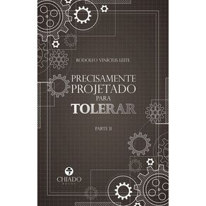 Precisamente-projetado-para-tolerar--Parte-II