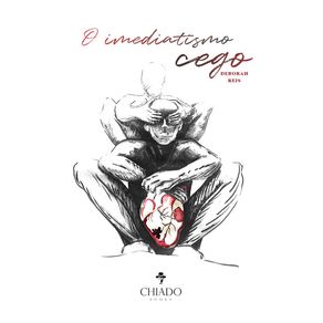 O-imediatismo-cego