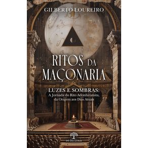 RITOS-DA-MACONARIA--Luzes-e-Sombras--A-Jornada-do-Rito-Adonhiramita-da-Origem-aos-Dias-Atuais